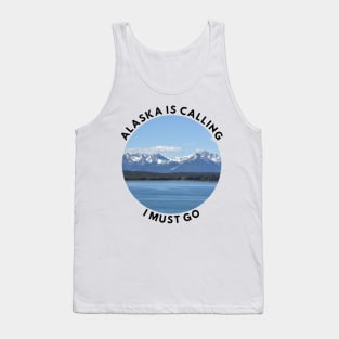 Alaska is calling and I must go Tank Top